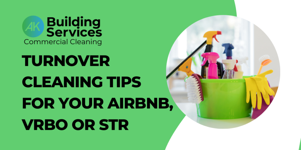 Turnover Cleaning Tips for Your AirBNB, VRBO or STR Guest Safety First: Adapting to Evolving Cleaning Standards in Vacation Rentals.
