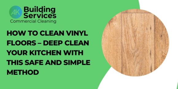 How to Clean Vinyl Floors – Deep Clean Your Kitchen with This Safe and Simple Method